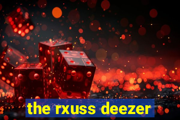 the rxuss deezer